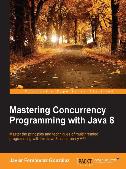 Title details for Mastering Concurrency Programming with Java 8 by Javier Fernández González - Available